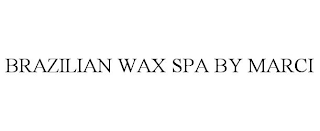 BRAZILIAN WAX SPA BY MARCI