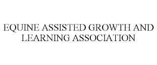 EQUINE ASSISTED GROWTH AND LEARNING ASSOCIATION