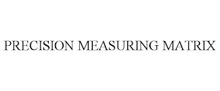 PRECISION MEASURING MATRIX