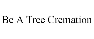 BE A TREE CREMATION