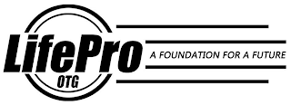 LIFEPRO OTG A FOUNDATION FOR A FUTURE