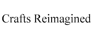 CRAFTS REIMAGINED