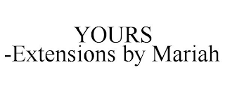 YOURS -EXTENSIONS BY MARIAH