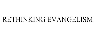 RETHINKING EVANGELISM