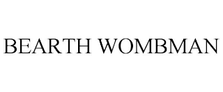 BEARTH WOMBMAN