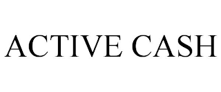 ACTIVE CASH