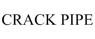 CRACK PIPE