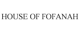 HOUSE OF FOFANAH