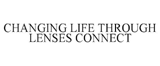 CHANGING LIFE THROUGH LENSES CONNECT