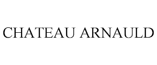 CHATEAU ARNAULD