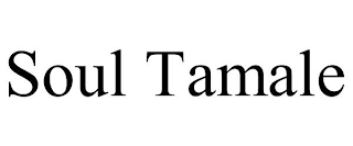 SOUL TAMALE