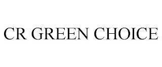 CR GREEN CHOICE