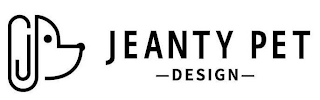 JEANTY PET -DESIGN-