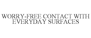 WORRY-FREE CONTACT WITH EVERYDAY SURFACES