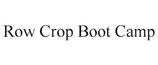 ROW CROP BOOT CAMP