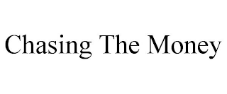 CHASING THE MONEY