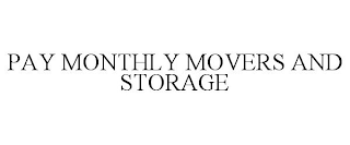 PAY MONTHLY MOVERS AND STORAGE