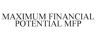 MAXIMUM FINANCIAL POTENTIAL MFP