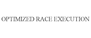 OPTIMIZED RACE EXECUTION