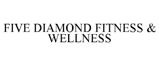 FIVE DIAMOND FITNESS & WELLNESS