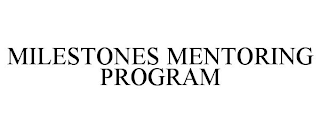 MILESTONES MENTORING PROGRAM