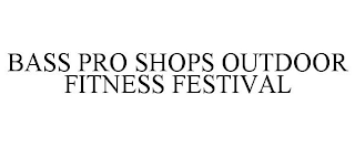 BASS PRO SHOPS OUTDOOR FITNESS FESTIVAL