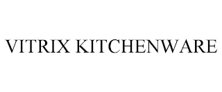 VITRIX KITCHENWARE