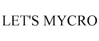 LET'S MYCRO