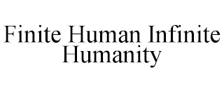 FINITE HUMAN INFINITE HUMANITY