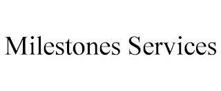 MILESTONES SERVICES