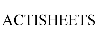 ACTISHEETS