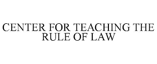 CENTER FOR TEACHING THE RULE OF LAW