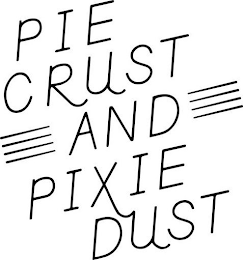 PIE CRUST AND PIXIE DUST