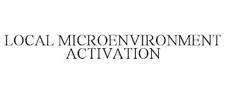 LOCAL MICROENVIRONMENT ACTIVATION