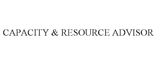 CAPACITY & RESOURCE ADVISOR