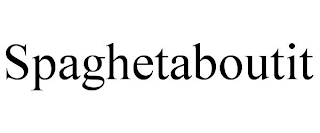 SPAGHETABOUTIT