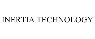 INERTIA TECHNOLOGY