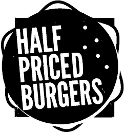 HALF PRICED BURGERS