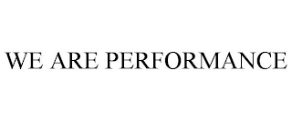 WE ARE PERFORMANCE