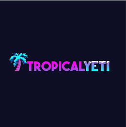 TROPICALYETI