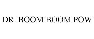 DR. BOOM BOOM POW