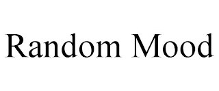 RANDOM MOOD