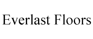 EVERLAST FLOORS