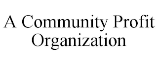 A COMMUNITY PROFIT ORGANIZATION