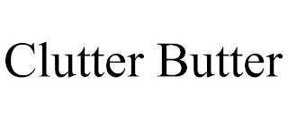 CLUTTER BUTTER