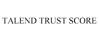 TALEND TRUST SCORE