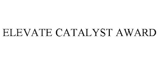 ELEVATE CATALYST AWARD