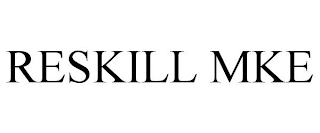 RESKILL MKE