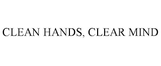 CLEAN HANDS, CLEAR MIND