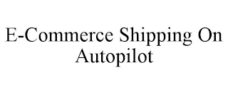 E-COMMERCE SHIPPING ON AUTOPILOT